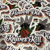 Flowers Die Knives Kill Merch