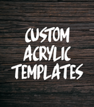 Custom Acrylic Templates